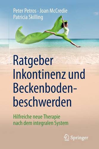 Ratgeber Inkontinenz und Beckenbodenbeschwerden: Hilfreiche neue Therapie nach dem integralen System