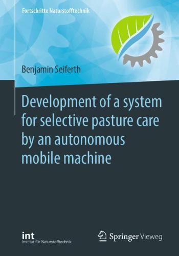 Development of a system for selective pasture care by an autonomous mobile machine  by Benjamin Seiferth at Abbey's Bookshop, 