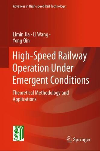 High-Speed Railway Operation Under Emergent Conditions: Theoretical Methodology and Applications  by Limin Jia at Abbey's Bookshop, 