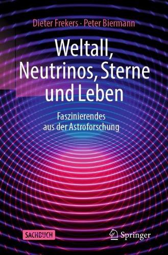 Weltall, Neutrinos, Sterne und Leben: Faszinierendes aus der Astroforschung  by Dieter Frekers at Abbey's Bookshop, 