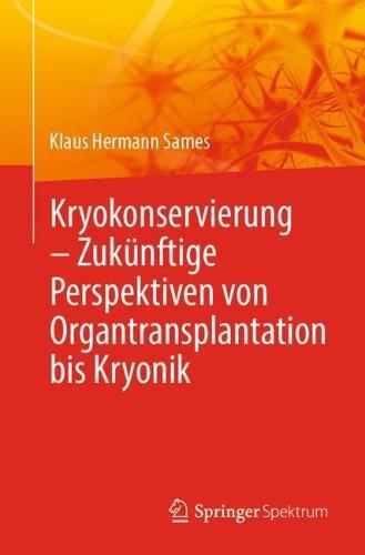 Kryokonservierung -  Zukünftige Perspektiven von Organtransplantation bis Kryonik  by Klaus Hermann Sames at Abbey's Bookshop, 