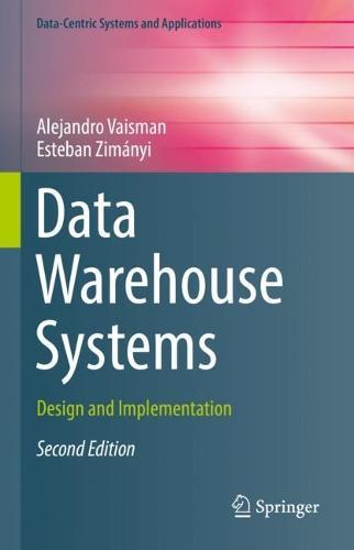 Data Warehouse Systems: Design and Implementation