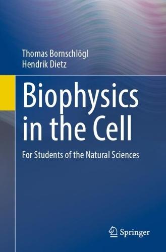 Biophysics in the Cell: For Students of the Natural Sciences  by Thomas Bornschlögl at Abbey's Bookshop, 