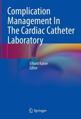Complication Management In The Cardiac Catheter Laboratory  by Erhard Kaiser at Abbey's Bookshop, 