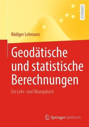 Geodätische und statistische Berechnungen: Ein Lehr- und Übungsbuch  by Rüdiger Lehmann at Abbey's Bookshop, 