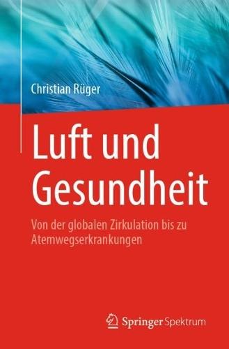 Luft und Gesundheit: Von der globalen Zirkulation bis zu Atemwegserkrankungen  by Christian Rüger at Abbey's Bookshop, 