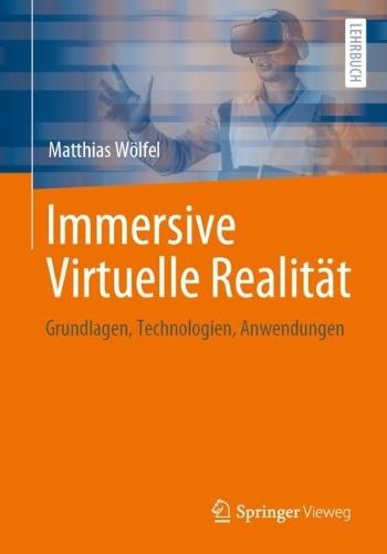 Immersive Virtuelle Realität: Grundlagen, Technologien, Anwendungen  by Matthias Wölfel at Abbey's Bookshop, 