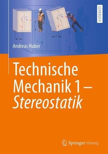 Technische Mechanik 1 - Stereostatik  by Andreas Huber at Abbey's Bookshop, 
