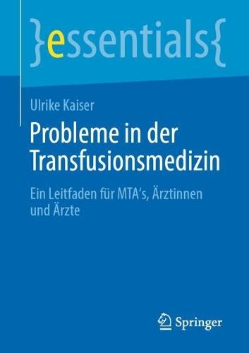 Probleme in der Transfusionsmedizin: Ein Leitfaden für MTA's, Ärztinnen und Ärzte  by Ulrike Kaiser at Abbey's Bookshop, 