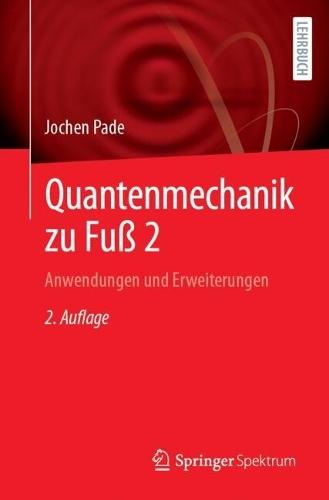 Quantenmechanik zu Fuß 2: Anwendungen und Erweiterungen  by Jochen Pade at Abbey's Bookshop, 