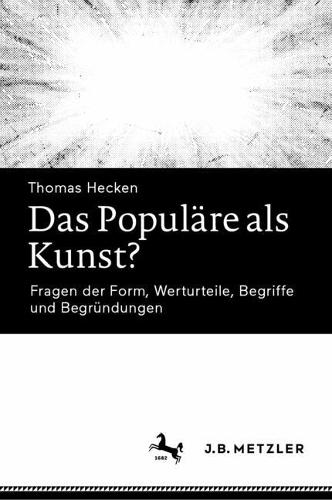 Das Populäre als Kunst?: Fragen der Form, Werturteile, Begriffe und Begründungen  by Thomas Hecken at Abbey's Bookshop, 
