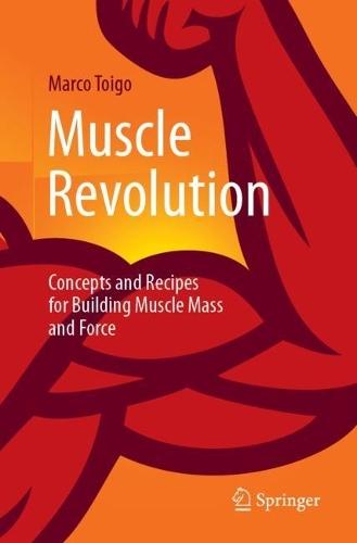 Muscle Revolution: Concepts and Recipes for Building Muscle Mass and Force  by Marco Toigo at Abbey's Bookshop, 