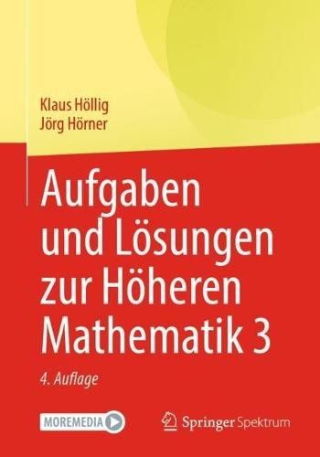 Mathematik verstehen und anwenden: Differenzialgleichungen, Fourier- und Vektoranalysis, Laplace-Transformation und Stochastik