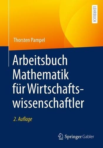 Arbeitsbuch Mathematik für Wirtschaftswissenschaftler  by Thorsten Pampel at Abbey's Bookshop, 
