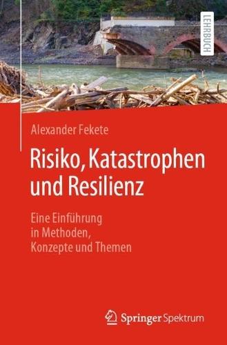 Risiko, Katastrophen und Resilienz: Eine Einführung in Methoden, Konzepte und Themen  by Alexander Fekete at Abbey's Bookshop, 
