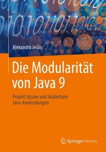 Die Modularität von Java 9: Projekt Jigsaw und skalierbare Java-Anwendungen  by Alexandru Jecan at Abbey's Bookshop, 