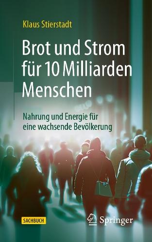 Brot und Strom für 10 Milliarden Menschen: Nahrung und Energie für eine wachsende Bevölkerung  by Klaus Stierstadt at Abbey's Bookshop, 