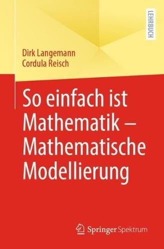 So einfach ist Mathematik – Mathematische Modellierung  by Dirk Langemann at Abbey's Bookshop, 