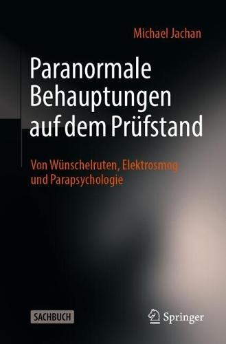 Paranormale Behauptungen auf dem Prüfstand: Von Wünschelruten, Elektrosmog und Parapsychologie  by Michael Jachan at Abbey's Bookshop, 