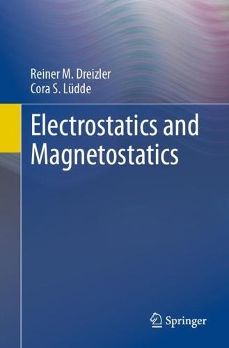 Electrostatics and Magnetostatics  by Reiner M. Dreizler at Abbey's Bookshop, 