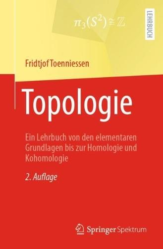 Topologie: Ein Lehrbuch von den elementaren Grundlagen bis zur Homologie und Kohomologie  by Fridtjof Toenniessen at Abbey's Bookshop, 
