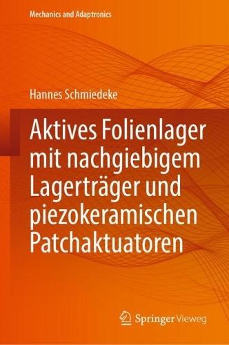 Aktives Folienlager mit nachgiebigem Lagerträger und piezokeramischen Patchaktuatoren  by Hannes Schmiedeke at Abbey's Bookshop, 