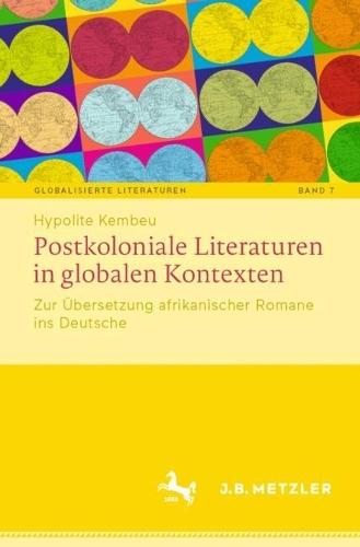 Postkoloniale Literaturen in globalen Kontexten: Zur Übersetzung afrikanischer Romane ins Deutsche  by Hypolite Kembeu at Abbey's Bookshop, 