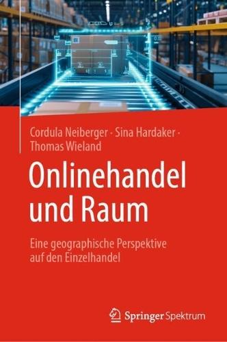 Onlinehandel und Raum: Eine geographische Perspektive auf den Einzelhandel  by Cordula Neiberger at Abbey's Bookshop, 