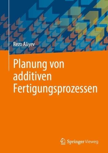 Planung von additiven Fertigungsprozessen  by Rezo Aliyev at Abbey's Bookshop, 