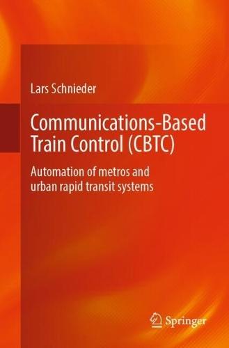 Communications-Based Train Control (CBTC): Automation of metros and urban rapid transit systems  by Lars Schnieder at Abbey's Bookshop, 