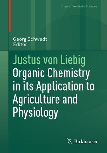 Justus von Liebig: Organic Chemistry in its Application to Agriculture and Physiology  by Georg Schwedt at Abbey's Bookshop, 