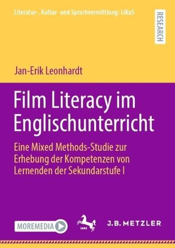 Film Literacy im Englischunterricht: Eine Mixed Methods-Studie zur Erhebung der Kompetenzen von Lernenden der Sekundarstufe I  by Jan-Erik Leonhardt at Abbey's Bookshop, 