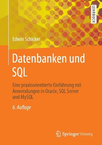 Datenbanken und SQL: Eine praxisorientierte Einführung mit Anwendungen in Oracle, SQL Server und MySQL  by Edwin Schicker at Abbey's Bookshop, 