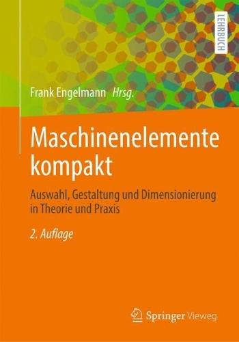 Maschinenelemente kompakt: Auswahl, Gestaltung und Dimensionierung in Theorie und Praxis  by Frank Engelmann at Abbey's Bookshop, 