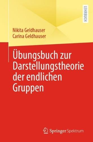 Übungsbuch zur Darstellungstheorie der endlichen Gruppen  by Nikita Geldhauser at Abbey's Bookshop, 