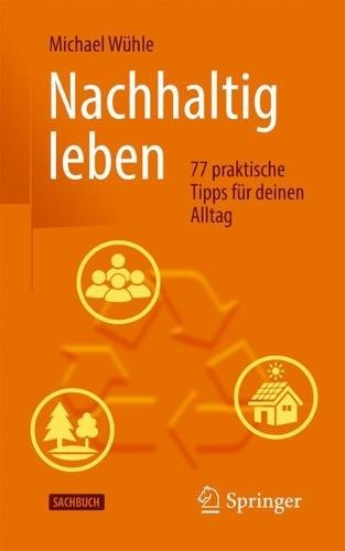 Nachhaltig leben: 77 praktische Tipps für deinen Alltag  by Michael Wühle at Abbey's Bookshop, 