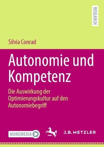 Autonomie und Kompetenz: Die Auswirkung der Optimierungskultur auf den Autonomiebegriff  by Silvia Conrad at Abbey's Bookshop, 