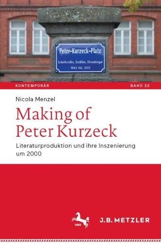 Making of Peter Kurzeck: Literaturproduktion und ihre Inszenierung um 2000  by Nicola Menzel at Abbey's Bookshop, 