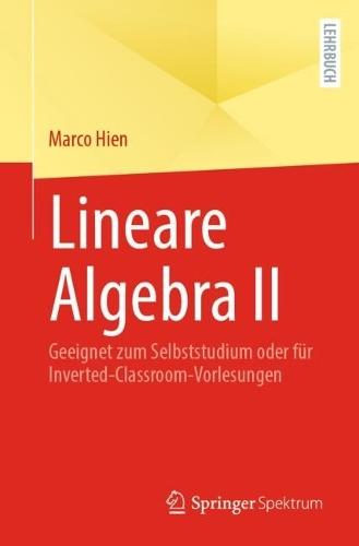 Lineare Algebra II: Geeignet zum Selbststudium oder für Inverted-Classroom-Vorlesungen  by Marco Hien at Abbey's Bookshop, 