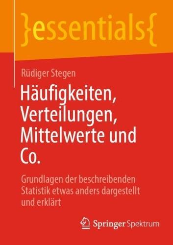 Häufigkeiten, Verteilungen, Mittelwerte und Co.: Grundlagen der beschreibenden Statistik etwas anders dargestellt und erklärt  by Rüdiger Stegen at Abbey's Bookshop, 