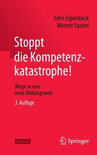 Stoppt die Kompetenzkatastrophe!: Wege in eine neue Bildungswelt  by John Erpenbeck at Abbey's Bookshop, 