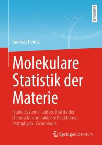 Molekulare Statistik der Materie: Fluide Systeme, äußere Kraftfelder, chemische und nukleare Reaktionen, Astrophysik, Kosmologie  by Andreas Heintz at Abbey's Bookshop, 