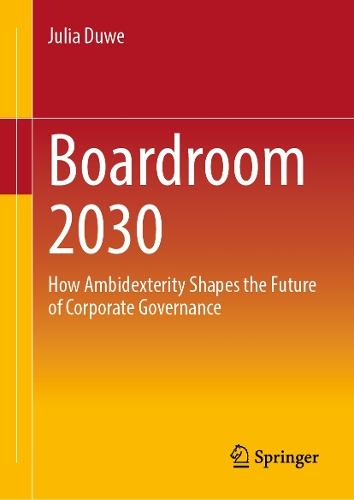 Boardroom 2030: How Ambidexterity Shapes the Future of Corporate Governance  by Julia Duwe at Abbey's Bookshop, 