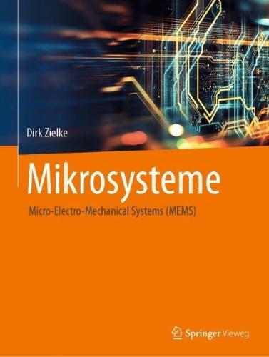 Mikrosysteme: Micro-Electro-Mechanical Systems (MEMS)  by Dirk Zielke at Abbey's Bookshop, 