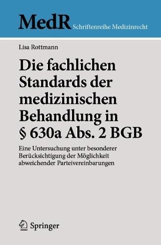 Die fachlichen Standards der medizinischen Behandlung in § 630a Abs. 2 BGB: Eine Untersuchung unter besonderer Berücksichtigung der Möglichkeit abweichender Parteivereinbarungen  by Lisa Rottmann at Abbey's Bookshop, 