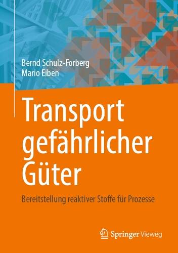 Transport gefährlicher Güter: Bereitstellung reaktiver Stoffe für Prozesse  by Bernd Schulz-Forberg at Abbey's Bookshop, 