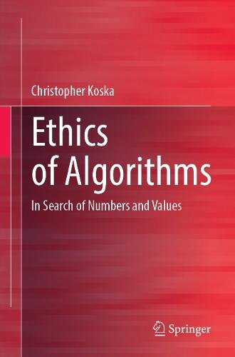 Ethics of Algorithms: In Search of Numbers and Values  by Christopher Koska at Abbey's Bookshop, 