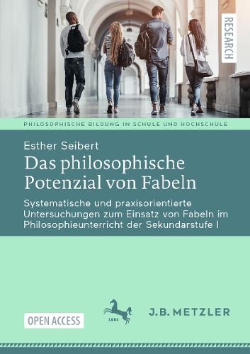 Das philosophische Potenzial von Fabeln: Systematische und praxisorientierte Untersuchungen zum Einsatz von Fabeln im Philosophieunterricht der Sekundarstufe I  by Esther Seibert at Abbey's Bookshop, 
