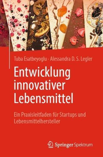 Entwicklung innovativer Lebensmittel: Ein Praxisleitfaden für Startups und Lebensmittelhersteller  by Tuba Esatbeyoglu at Abbey's Bookshop, 
