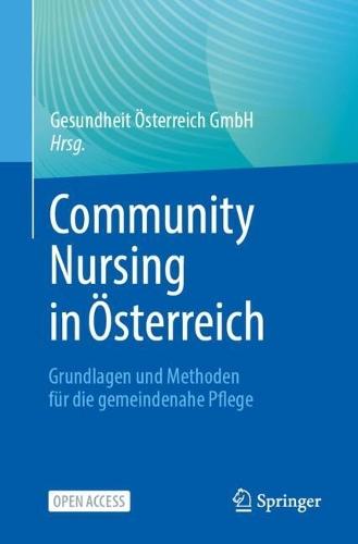 Community Nursing in Österreich: Grundlagen und Methoden für die gemeindenahe Pflege  by Gesundheit Österreich GmbH at Abbey's Bookshop, 